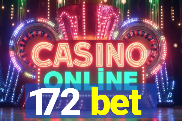 172 bet